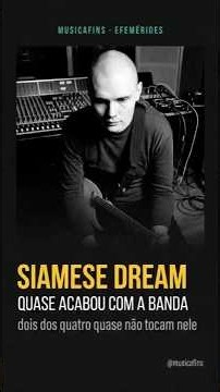 Smashing Pumpkins: como Billy Corgan quase acabou com a banda em Siamese Dream