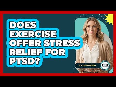 Does Exercise Offer Stress Relief For PTSD?