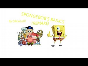 (CANCELLED) SPONGEBOB'S BASICS REMAKE! / V1.1 update! (READ DESC)