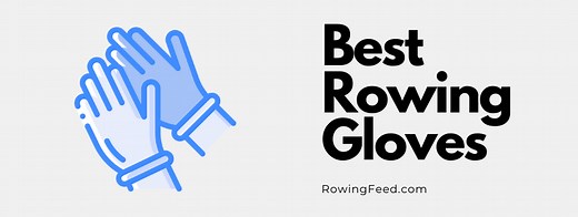 5 Best Rowing Gloves Reviewed for 2022 (Top Picks)