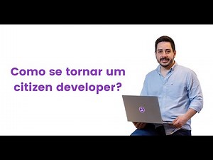 Como se tornar um citizen developer (desenvolvedor cidadão)? Dicas e soft skills