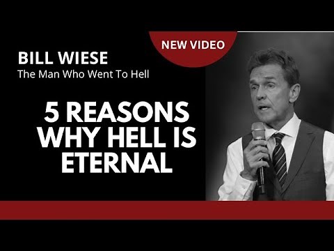 5 Reasons Why Hell is Eternal - Bill Wiese "The Man Who Went To Hell" Author of "23 Minutes In Hell"