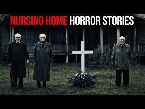 3 True Nursing Home Horror Stories | True Scary Stories