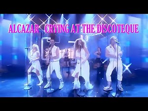 Alcazar - Crying At The Discoteque