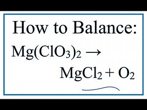 How to Balance Mg(ClO3)2 = MgCl2 + O2 (Magnesium chlorate Decomposing)