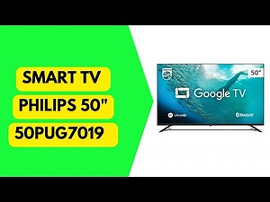 Smart TV Philips 50 Polegadas 4K 50PUG7019 – Vale a Pena Comprar?