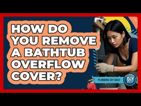 How Do You Remove A Bathtub Overflow Cover?