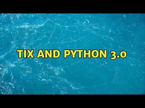 Tix and Python 3.0 (3 Solutions!!)