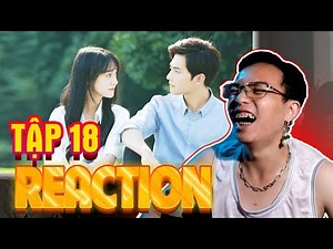 Reaction Yêu em từ cái nhìn đầu tiên tập 18 Ông Tek Dương Dương, Trịnh Sảng