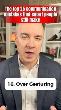 The top 25 communication mistakes that smart people still make. 16. Over gesturing