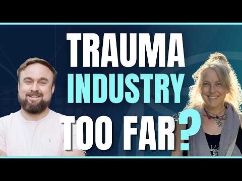 Everything Wrong With the Trauma Industry | Trauma Therapy & Coaching