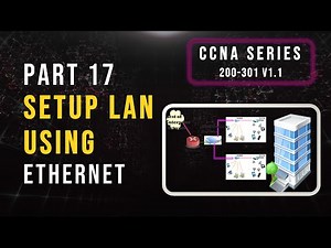 Setup Local Area Network using Ethernet | LAN Setup Tutorial for Beginners | CCNA 200-301 Part 17