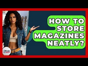 How To Store Magazines Neatly? - Ultimate Life Hacks