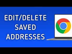 How to Edit or Delete Saved Addresses in Chrome on PC