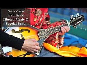 Traditional Music: Tibetan Traditional Music Played by a Special Band.