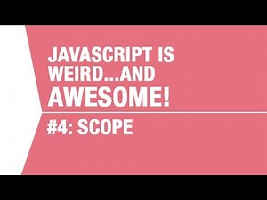 Javascript Scope Tutorial - What Makes Javascript Weird...and Awesome Pt 4