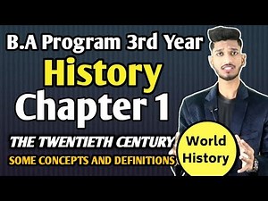 1#, B.A Program 3rd Year History Chapter 1{ THE TWENTIETH CENTURY: SOME CONCEPTS AND DEFINITIONS }