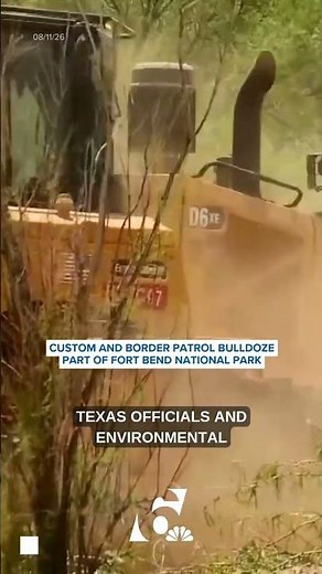 U.S. Customs and Border Protection Bulldoze Fort Bend National Park