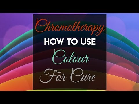 Chromotherapy|Color Therapy|How is Chromotherapy Done|How to use color for cure
