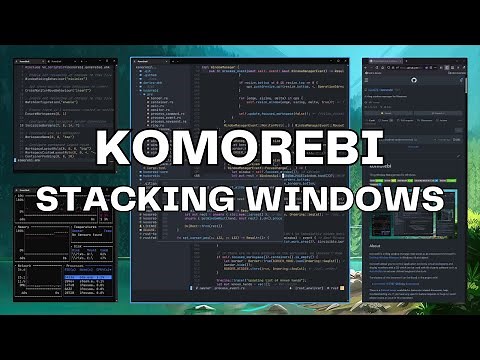 Komorebi | Windows 11 Tiling Window Manager | Window Stacks/Tabs Customization Tutorial