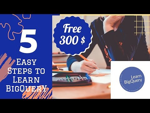 How to learn Google BigQuery using 5 Easy step. Get started in 15 minutes