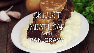 SKILLET MEATLOAF WITH PAN GRAVY