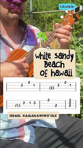 White Sandy Beach of Hawaii – Easy Ukulele Melody with tabs - Israel Kamakawiwoʻole