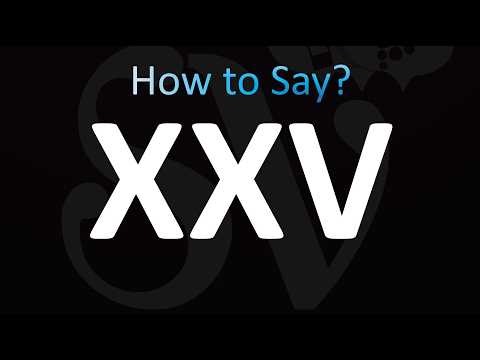 How to Pronounce ''XXV'' Correctly! (Number)
