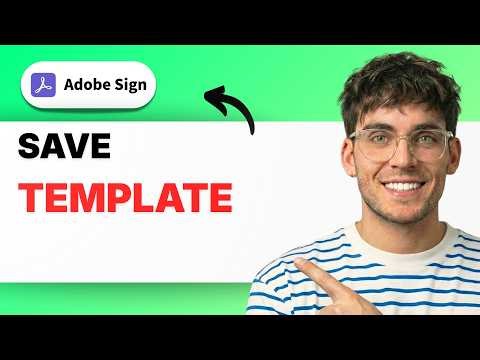How to Save a Template in Adobe Sign [2026 Full Guide]