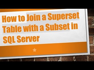 How to Join a Superset Table with a Subset in SQL Server
