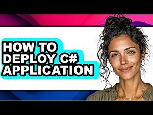 How to Deploy C# Application - Full Guide