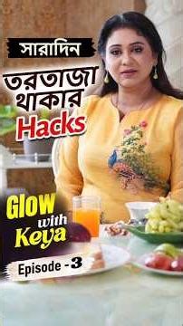 GLOW with Keya | Daily Food Hacks to Keep You Fresh & Healthy Every Day