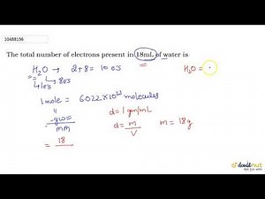 The total number of electrons present in `18 mL` of water is