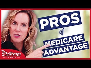 Advantages of Medicare Advantage Plans | Pros and Cons