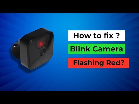 How to fix Blink Outdoor Camera Flashing Red? [ Why is my outdoor Blink camera blinking red? ]
