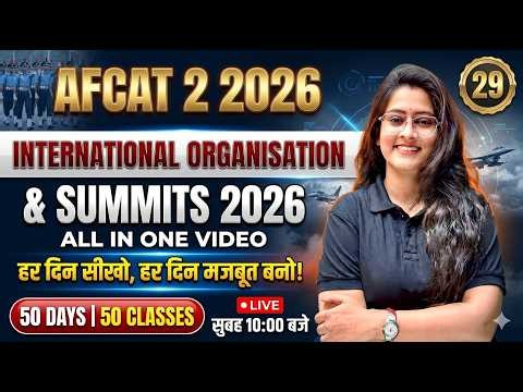 AFCAT 2 2026 | International Organisations & Summits 2026 | Complete One Shot | Class 29 🔥