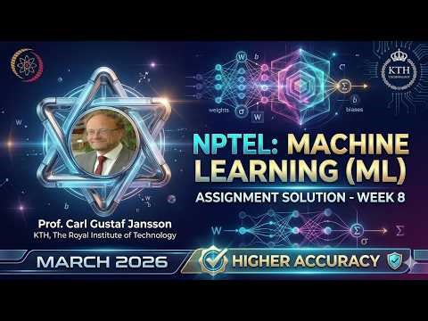Machine Learning (ML) Week 8 Assignment Solution (March 2026) | High Accuracy | Prof Jansson | KTH