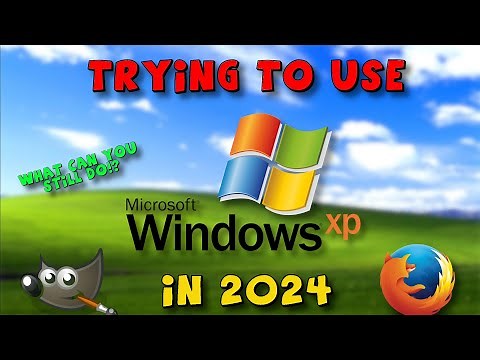 Using Windows XP in 2024!! is it possible?