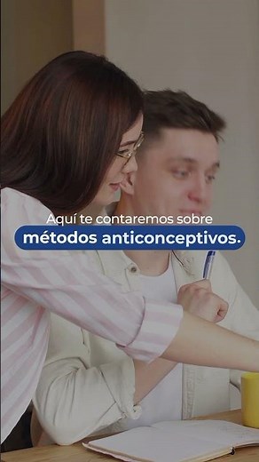 Métodos anticonceptivos ¿Cuáles hay y por qué usarlos?