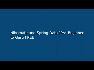 Hibernate and Spring Data JPA: Beginner to Guru FREE