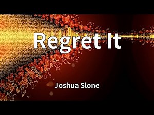 Joshua Slone - Regret It (Lyrics)