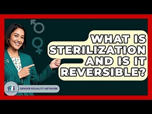 What Is Sterilization And Is It Reversible? - Gender Equality Network