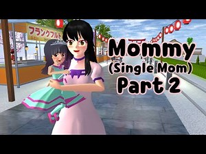 Mommy (Single Mom) Part 2 | emotional story | Sakura School Simulator