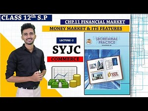 Chapter 11 FINANCIAL MARKET |MONEY MARKET & FEATURES OF MONEY MARKET |New Syllabus S.P Class 12th
