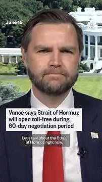 Vance says Strait of Hormuz will open toll-free during 60-day negotiation period