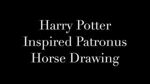 Patronus Horse Drawing Video - Inspired by the Harry Potter book series