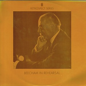 Sir Thomas Beecham - Beecham in Rehearsal
