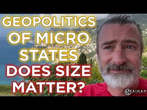 Exploring the Geopolitics of Micro-States: Does Size Matter? || Peter Zeihan