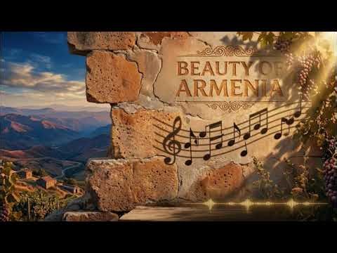 Beauty of Armenia – Armenian Folk Ballad About Homeland | Acoustic Duduk Song with Male Vocals