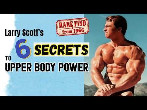 Larry Scott’s 6 Secret Exercises for Upper Body Power | Rare 1966 Routine